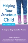 Helping Your Anxious Child : A Step-by-Step Guide for Parents - Book