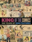 King of the Comics: One Hundred Years of King Features Syndicate - Book