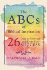The ABCs of Biblical Inspiration 26 Days to Spiritual and Every Day Success - Book