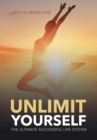 Unlimit Yourself : The Ultimate Successful Life System - Book