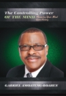 The Controlling Power of the Mind : Renewing Your Mind Unto Victory - Book