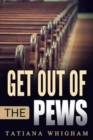 Get Out of the Pews : Let the Lord Tell You What to Do! - Book