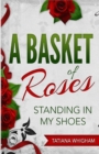 A Basket of Roses : Standing in My Shoes - Book