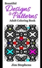 Beautiful Designs and Patterns Adult Coloring Book - Book