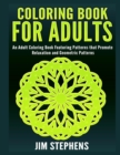 Coloring Book for Adults : An Adult Coloring Book Featuring Patterns That Promote Relaxation and Geometric Patterns - Book
