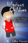 Hilarious Children : True Tales of Funny Kid's Experiences - Book