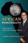 African Punctuality : Time Is Divine and of the Greatest Essence - Book