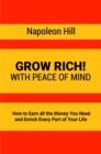 Grow Rich! : With Peace of Mind - How to Earn all the Money You Need and Enrich Every Part of Your Life - eBook