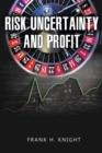 Risk, Uncertainty, and Profit - Book