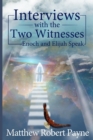 Interviews with the Two Witnesses : Enoch and Elijah Speak - Book