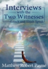 Interviews with the Two Witnesses : Enoch and Elijah Speak - Book
