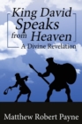 King David Speaks from Heaven : A Divine Revelation - Book