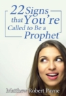 Twenty-Two Signs That You're Called to Be a Prophet - Book