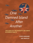 One Damned Island After Another : The Saga of the Seventh Air Force in World War II - Book