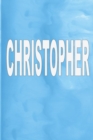 Christopher : 100 Pages 6 X 9 Personalized Name on Journal Notebook - Book