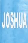 Joshua : 100 Pages 6 X 9 Personalized Name on Journal Notebook - Book