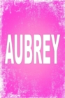 Aubrey : 100 Pages 6 X 9 Personalized Name on Journal Notebook - Book