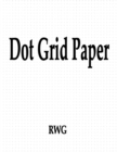 Dot Grid Paper : 100 Pages 8.5" X 11" - Book