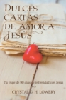 Cartas de Dulce Amor a Jesus : T? viaje de 90 d?as de intimidad con Jes?s - Book