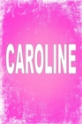 Caroline : 100 Pages 6 X 9 Personalized Name on Journal Notebook - Book