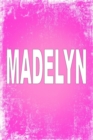 Madelyn : 100 Pages 6 X 9 Personalized Name on Journal Notebook - Book