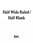 Half Wide Ruled / Half Blank : 50 Pages 8.5 X 11 - Book