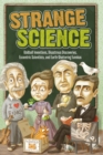 Strange Science : Oddball Inventions, Disastrous Discoveries, Eccentric Scientists, and Earth-Shattering Eurekas - eBook