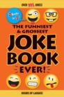 The Funniest & Grossest Joke Book Ever! : Over 991 Jokes! - eBook