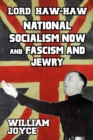 Lord Haw-Haw : National Socialism Now and Fascism and Jewry - Book