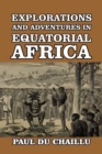 Explorations and Adventures in Equatorial Africa - Book