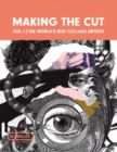 Making the Cut Vol.1 : The World's Best Collage Artists - Book