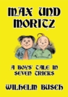 Max Und Moritz : A Boys' Tale in Seven Tricks - Book