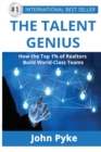 The Talent Genius : How The Top 1% of Realtors Build World-Class Teams - Book