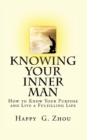 Knowing Your Inner Man : How to Know Your Purpose and Live a Fulfilling Life - Book