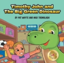 Timothy John and the Big Green Dinosaur - Book
