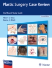 Plastic Surgery Case Review : Oral Board Study Guide - Book