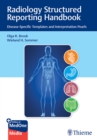 Radiology Structured Reporting Handbook : Disease-Specific Templates and Interpretation Pearls - Book