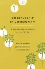 Discipleship in Community : A Theological Vision for the Future - eBook