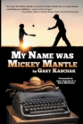 My Name Was Mickey Mantle - Book
