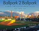 Ballpark 2 Ballpark : Volume 2: Journey Through the Minor Leagues: Fun, Family, Fans - Book