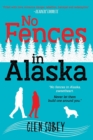 No Fences in Alaska : The Trials of a Dysfunctional Family in Alaska - Book