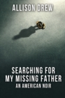 Searching for my Missing Father : An American Noir - Book