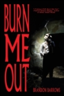 Burn Me Out - Book