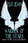 Warrior of The Stars : Book Three of the Glass Star Trilogy - Book