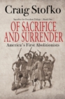 Of Sacrifice and Surrender : America's First Abolitionists - Book