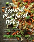 The Essential Plant-Based Pantry : Streamline Your Ingredients, Simplify Your Meals - Book