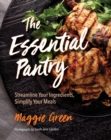 The Essential Pantry : Streamline Your Ingredients, Simplify Your Meals - Book