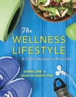 The Wellness Lifestyle : A Chef's Recipe for Real Life - Book