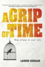 A Grip of Time : When Prison Is Your Life - Book