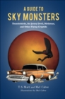 A Guide to Sky Monsters : Thunderbirds, the Jersey Devil, Mothman, and Other Flying Cryptids - eBook